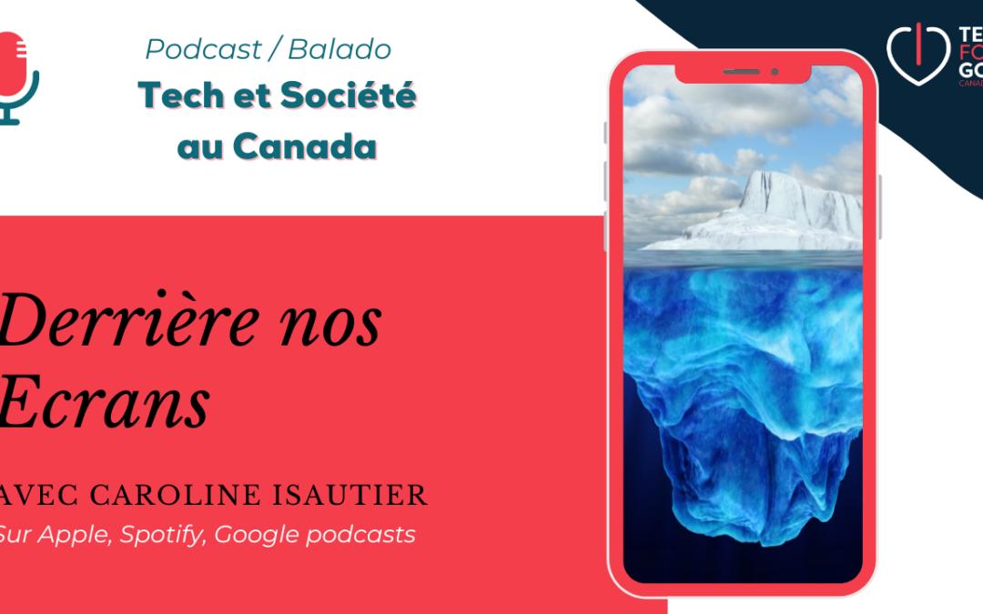 Technologies Numériques et Société au Canada sur le Podcast Derrière nos Ecrans